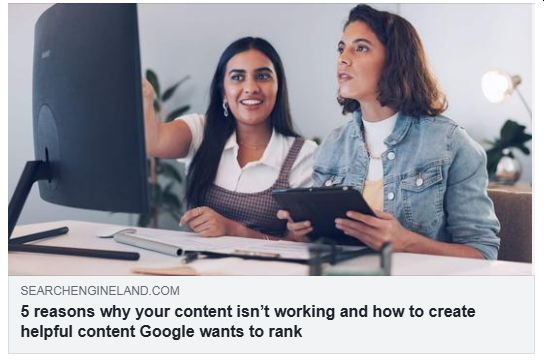 コンテンツが機能しない5つの理由と、Googleがランク付けしたい役立つコンテンツを作成する方法5 reasons why your content isn’t working and how to create helpful content Google wants to rank（Search Engine Land）